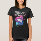 Doubles Your Chances Of Getting Laid Bisexual Prid T-Shirt (Vorderseite)