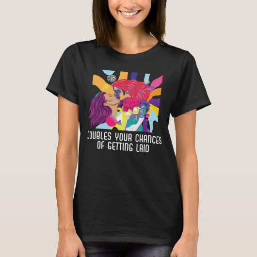 Doubles Your Chances Of Getting Laid Bisexual Prid T-Shirt (Vorderseite)