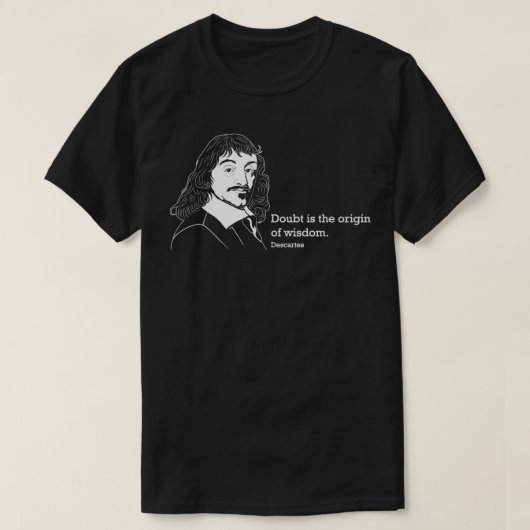 Doubt Famos Quote Philosopher Rene Descartes desig T-Shirt (Design vorne)