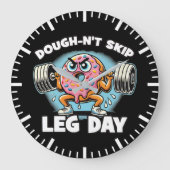 Dough-n-nicht Skip Leg Day - Funny Niedlich Donut Große Wanduhr (Vorderseite)
