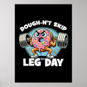 Dough-n-nicht Skip Leg Day - Funny Niedlich Donut  Poster (Vorne)