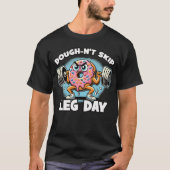 Dough-n-nicht Skip Leg Day - Funny Niedlich Donut T-Shirt (Vorderseite)