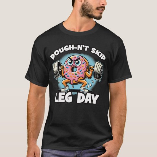 Dough-n-nicht Skip Leg Day - Funny Niedlich Donut  T-Shirt (Vorderseite)
