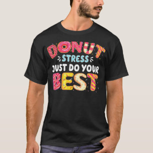 Doughnut Cool Donut Stress nur tun Ihr Bestes T-Shirt
