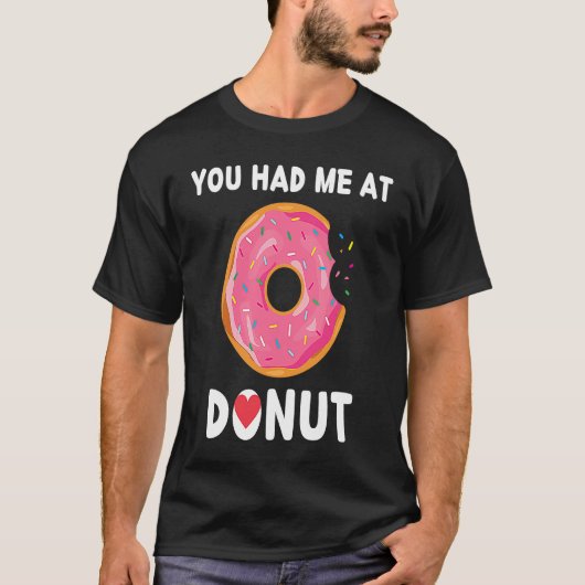 Doughnut You Had Me At Donuts Food T-Shirt (Vorderseite)