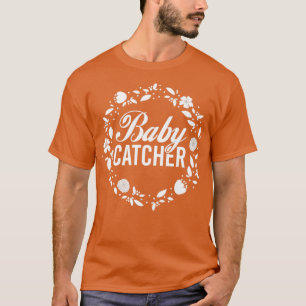Doula Baby Catcher Midwifery Women Midfrau T-Shirt