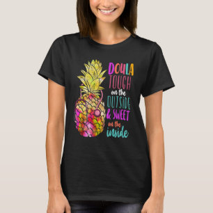 Doula Birth Worker Ananas Doula Tough on On Ou T-Shirt