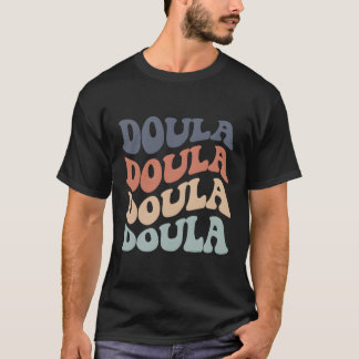 Doula Doula Mid Student Doula Birth T-Shirt