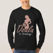 Doula In Training Midwife Pregnancy Support Birth  T-Shirt (Vorderseite)