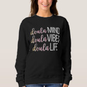 Doula Life Birth Doula Postpartum Doula Doulas Sweatshirt (Vorderseite)