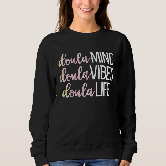 Doula Life Birth Doula Postpartum Doula Doulas Sweatshirt (Vorderseite)