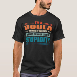 Doula mein Level hängt von Ihrem Grad an Schuldigk T-Shirt
