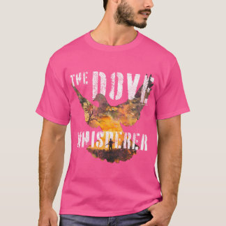 Dove Jagdsaison I The Dove Whisperer I Dove Hu T-Shirt