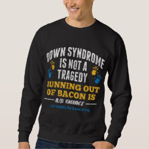 Down Awareness Down Syndrom Sweatshirt