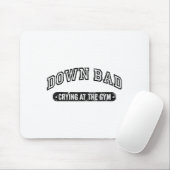 Down Bad Crying At The Gym Funny Workout Mousepad (Mit Mouse)
