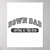Down Bad Crying At The Gym Funny Workout  Poster (Vorne)