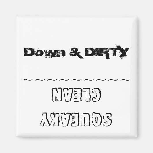 "Down & DIRTY vs Squeaky CLEAN", Spülmaschinenmagn Magnet (Vorne)