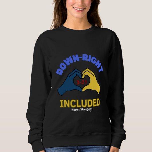 Down-Right Included World Down Syndrome Day Aware Sweatshirt (Vorderseite)