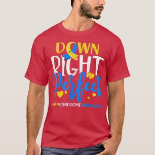 Down Syndrome Awareness Down Right Perfect781 T-Shirt