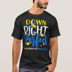 Down Syndrome Awareness Down Right Perfect T-Shirt