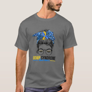 Down Syndrome Awareness Messy Bun Women Down Right T-Shirt