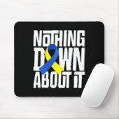 Down Syndrome Awareness Nothing Down about It Shir Mousepad (Mit Mouse)