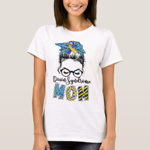 Down Syndrome Mama Messy Bun Down Syndrome Awarene T-Shirt
