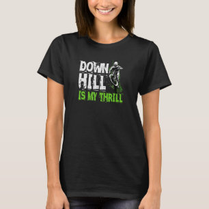 Downhill ist mein Thrill Mountain Bike Mountainbik T-Shirt