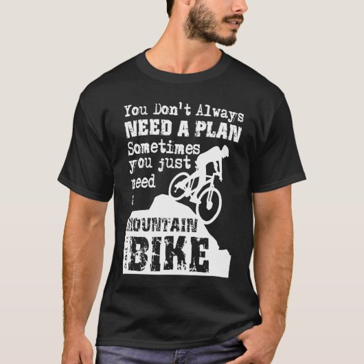 Downhill Mountain Bike No Plan Just a Mountain an T-Shirt (Vorderseite)