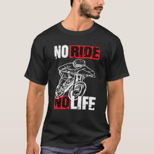 Downhill Mountainbike No Rive No Life Fahrrad 2 T-Shirt