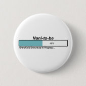 Downloading Nani zum zu sein Button (Vorderseite)