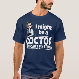 Dozentin Canx27t Fix Stupid 1 T-Shirt