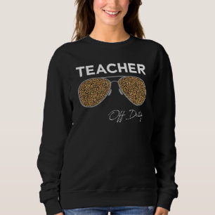 Dozentin Leopard Lehrer am letzten Tag von Schoo Sweatshirt