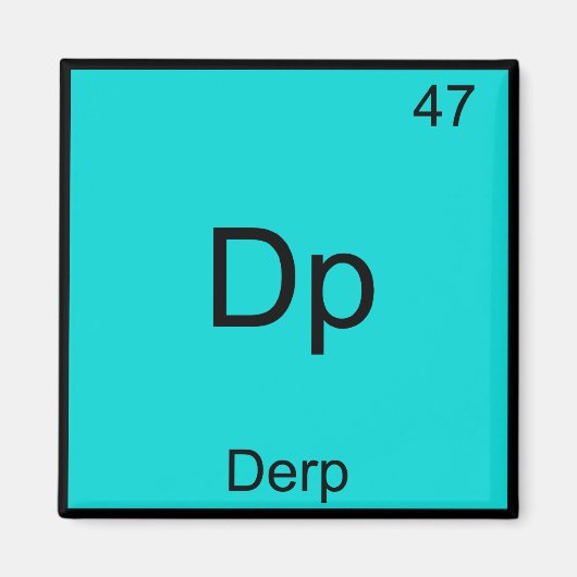 DP - Derp Funny Element Meme Periodisches Table T- Magnet (Vorne)