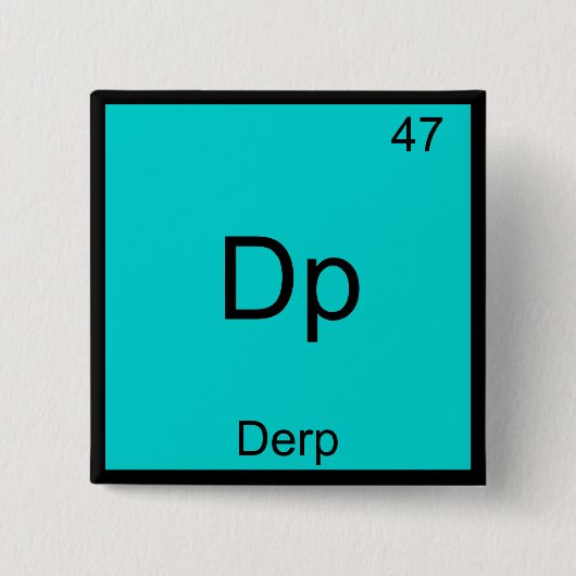 Dp - Derp Lustiges Element Meme Periodensystem T-S Button (Vorderseite)