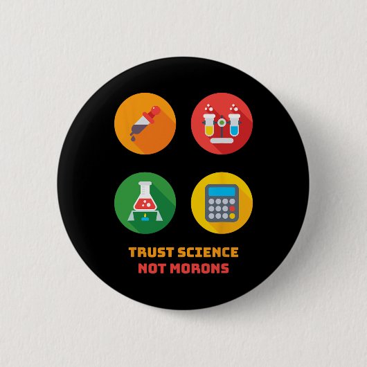 Dr. Anthony Fauci Vertraue der Wissenschaft, nicht Button (Vorderseite)