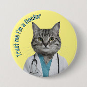 Dr. Cat, glauben Sie mir, ich bin Arzt, Tierarzt Button (Vorderseite)