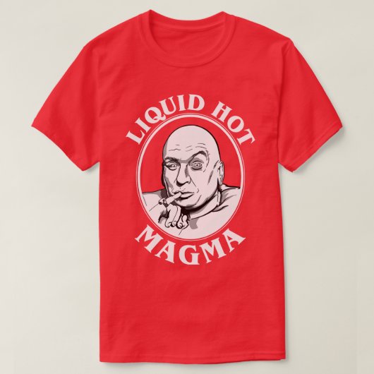 Dr. Evils Liquid Hot Magma Quote T-Shirt (Design vorne)