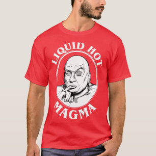 Dr. Evils Liquid Hot Magma Quote T-Shirt