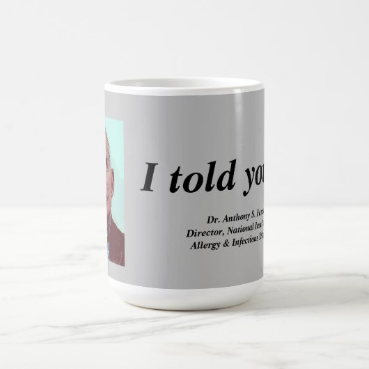 Dr. Fauci, ich sagte Ihnen, grau Kaffeetasse (Mittel)