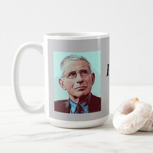 Dr. Fauci, ich sagte Ihnen, grau Kaffeetasse (Mit Donut)