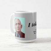 Dr. Fauci, ich sagte Ihnen, grau Kaffeetasse (Vorderseite Links)