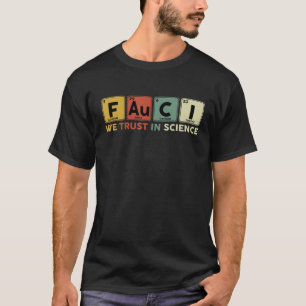 Dr. Fauci vertrauen wir auf die regelmäßig stattfi T-Shirt