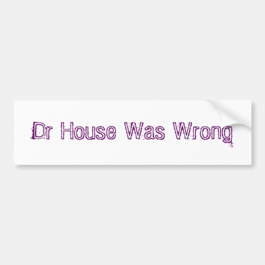 Dr. House Was Wrong Autoaufkleber (Vorne)