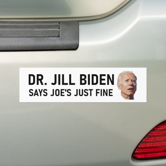 Dr. Jill Biden sagt Joe's Just Fine Autoaufkleber (Auf Auto)