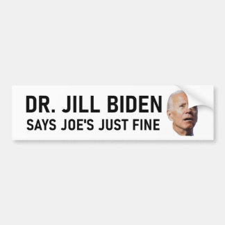 Dr. Jill Biden sagt Joe's Just Fine Autoaufkleber