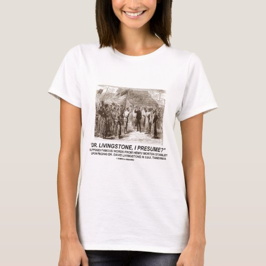 "Dr. Livingstone, setze ich " voraus T-Shirt (Vorderseite)