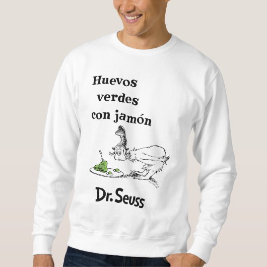 Dr. Seuss Grüne Eier mit Schinken auf Spanisch Sweatshirt (Vorderseite)