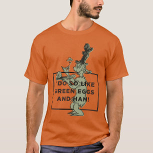 Dr. Seuss Ich mag grüne Eier und Schinken. T-Shirt