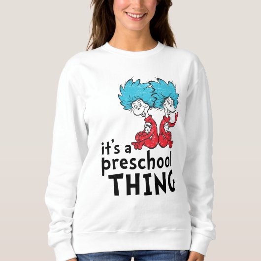 Dr. Seuss | Lehrer Es ist eine Vorschulangelegenhe Sweatshirt (Vorderseite)